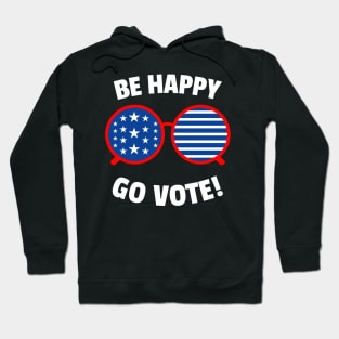 Go Vote, Be Happy Hoodie